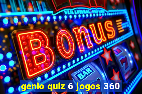 genio quiz 6 jogos 360